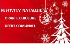 FESTIVITA’ NATALIZIE- ORARI UFFICI COMUNALI