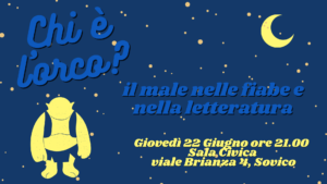 ESTATE AL CHIARO DI LUNA- CHI È L’ORCO? IL MALE NELLE FIABE E NELLA LETTERATURA